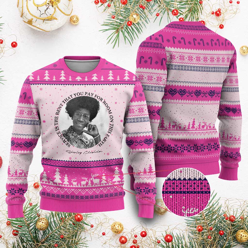 Shirley Chisholm Quote Ugly Christmas Sweater Service Is The Rent You Pay