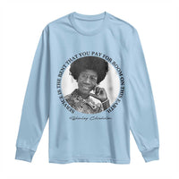 Shirley Chisholm Quote Long Sleeve Shirt Service Is The Rent You Pay
