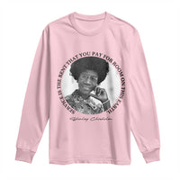 Shirley Chisholm Quote Long Sleeve Shirt Service Is The Rent You Pay
