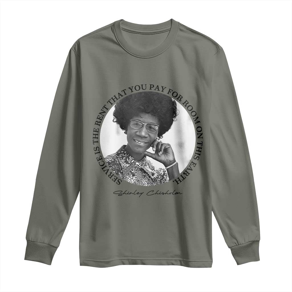 Shirley Chisholm Quote Long Sleeve Shirt Service Is The Rent You Pay