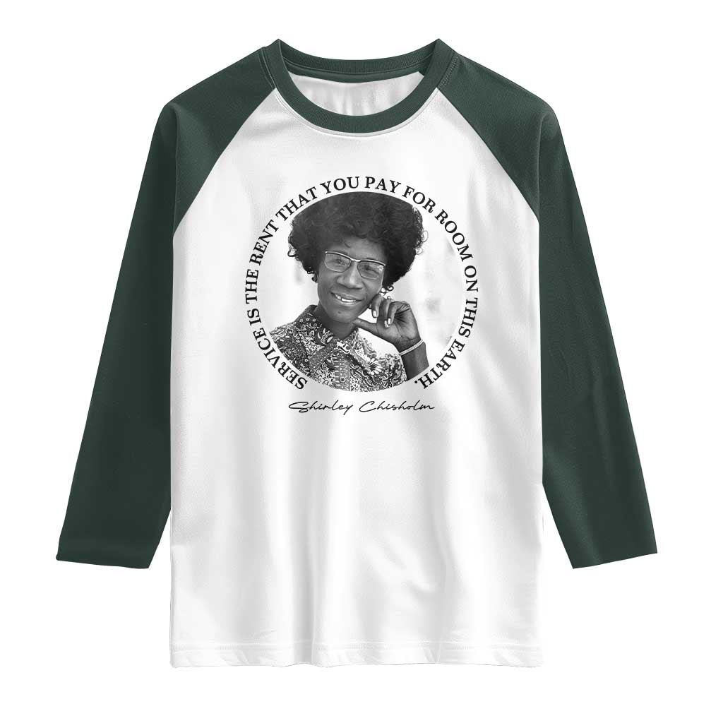 Shirley Chisholm Quote Raglan Shirt Service Is The Rent You Pay