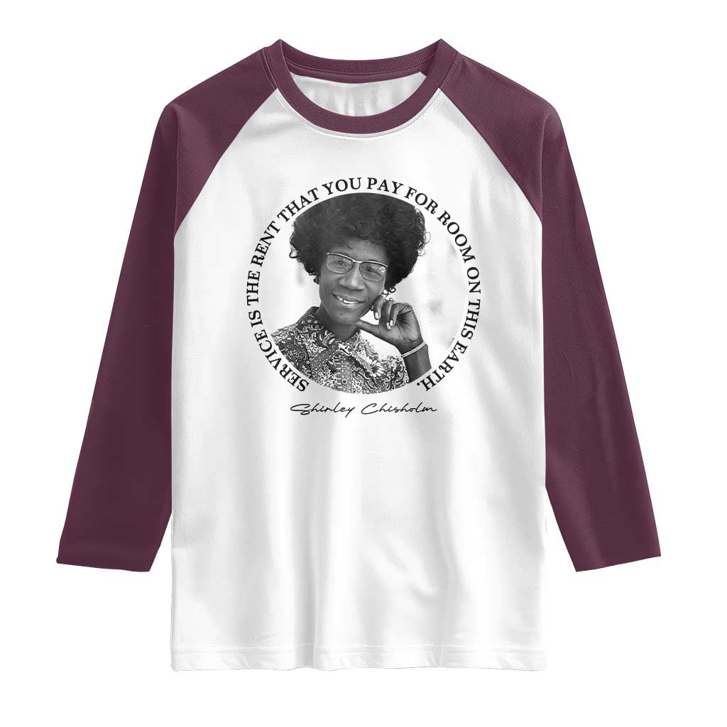 Shirley Chisholm Quote Raglan Shirt Service Is The Rent You Pay