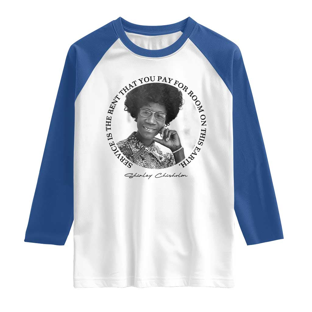Shirley Chisholm Quote Raglan Shirt Service Is The Rent You Pay