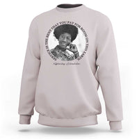 Shirley Chisholm Quote Sweatshirt Service Is The Rent You Pay