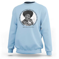 Shirley Chisholm Quote Sweatshirt Service Is The Rent You Pay