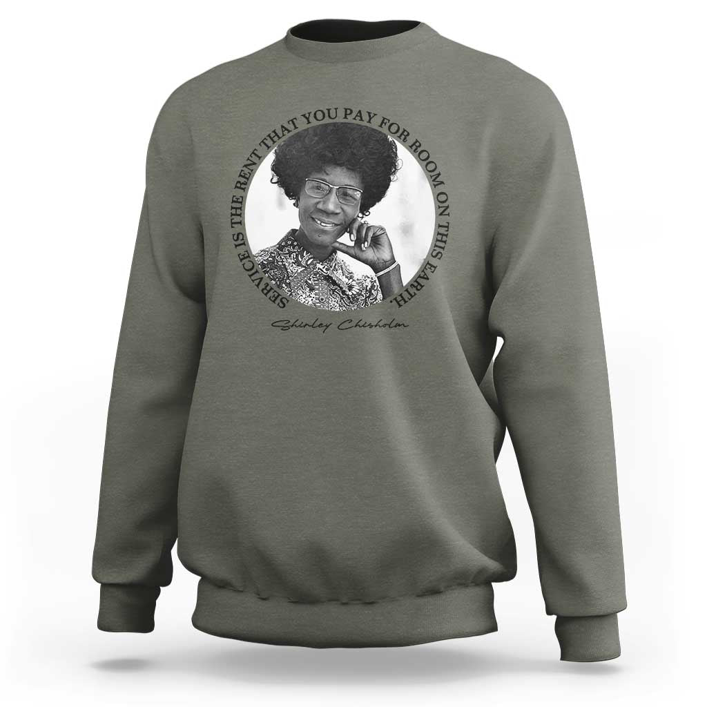Shirley Chisholm Quote Sweatshirt Service Is The Rent You Pay