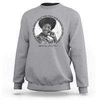 Shirley Chisholm Quote Sweatshirt Service Is The Rent You Pay