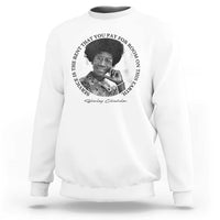 Shirley Chisholm Quote Sweatshirt Service Is The Rent You Pay