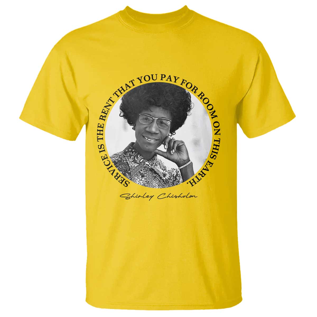 Shirley Chisholm Quote T Shirt Service Is The Rent You Pay