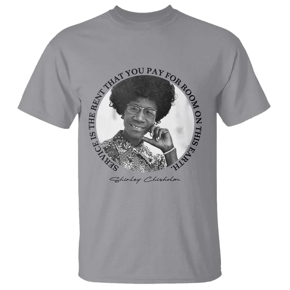 Shirley Chisholm Quote T Shirt Service Is The Rent You Pay