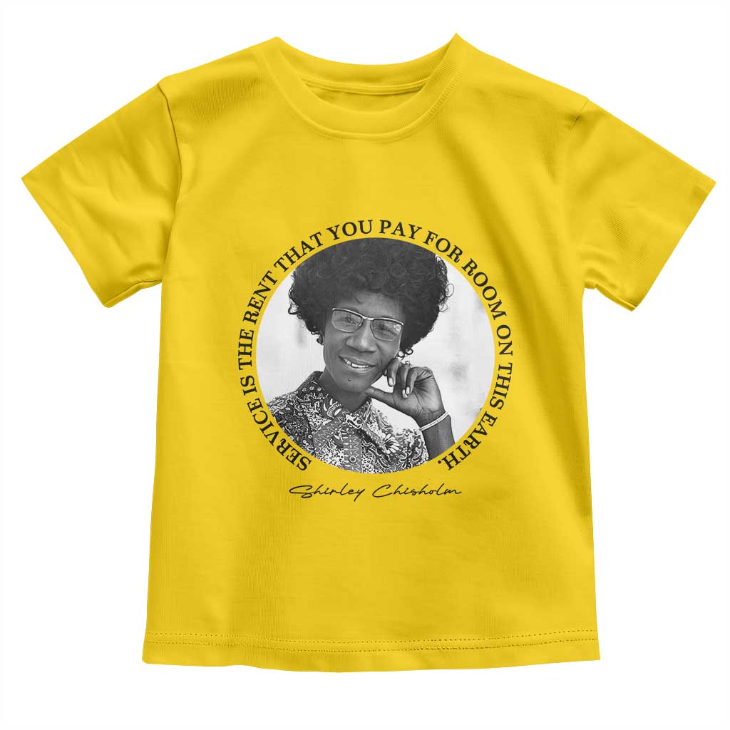 Shirley Chisholm Quote Toddler T Shirt Service Is The Rent You Pay