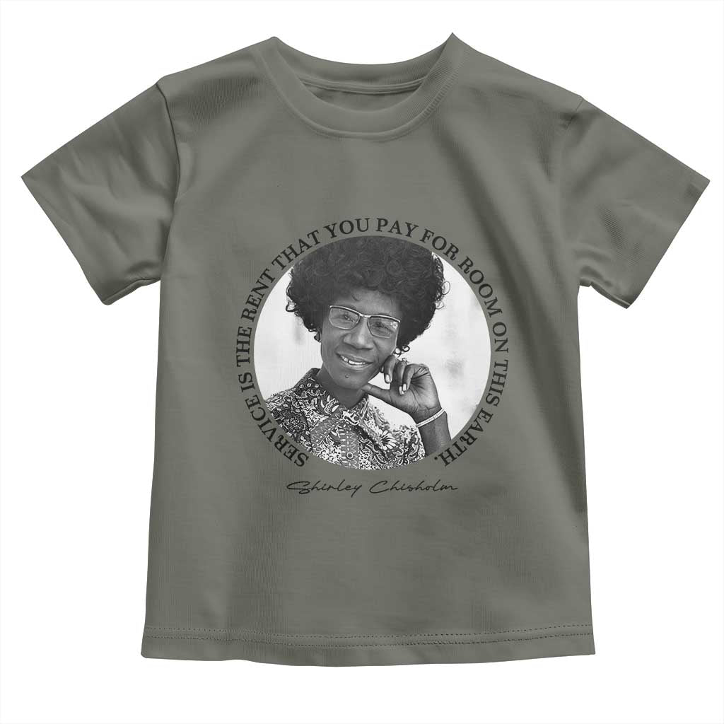Shirley Chisholm Quote Toddler T Shirt Service Is The Rent You Pay