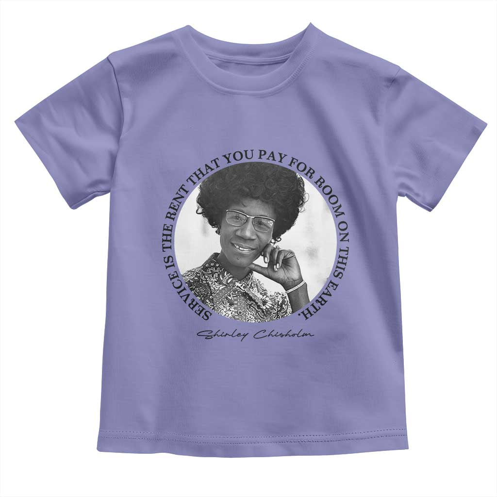 Shirley Chisholm Quote Toddler T Shirt Service Is The Rent You Pay