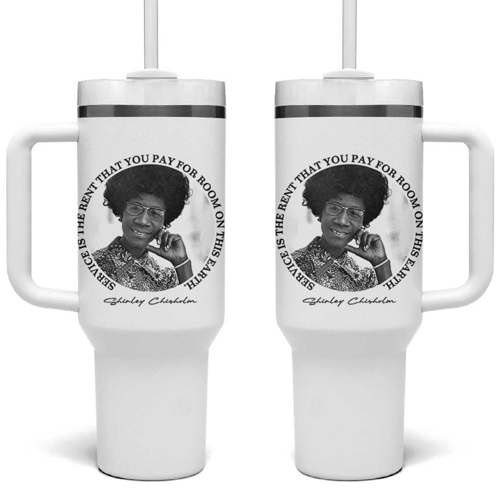Shirley Chisholm Quote Tumbler With Handle Service Is The Rent You Pay