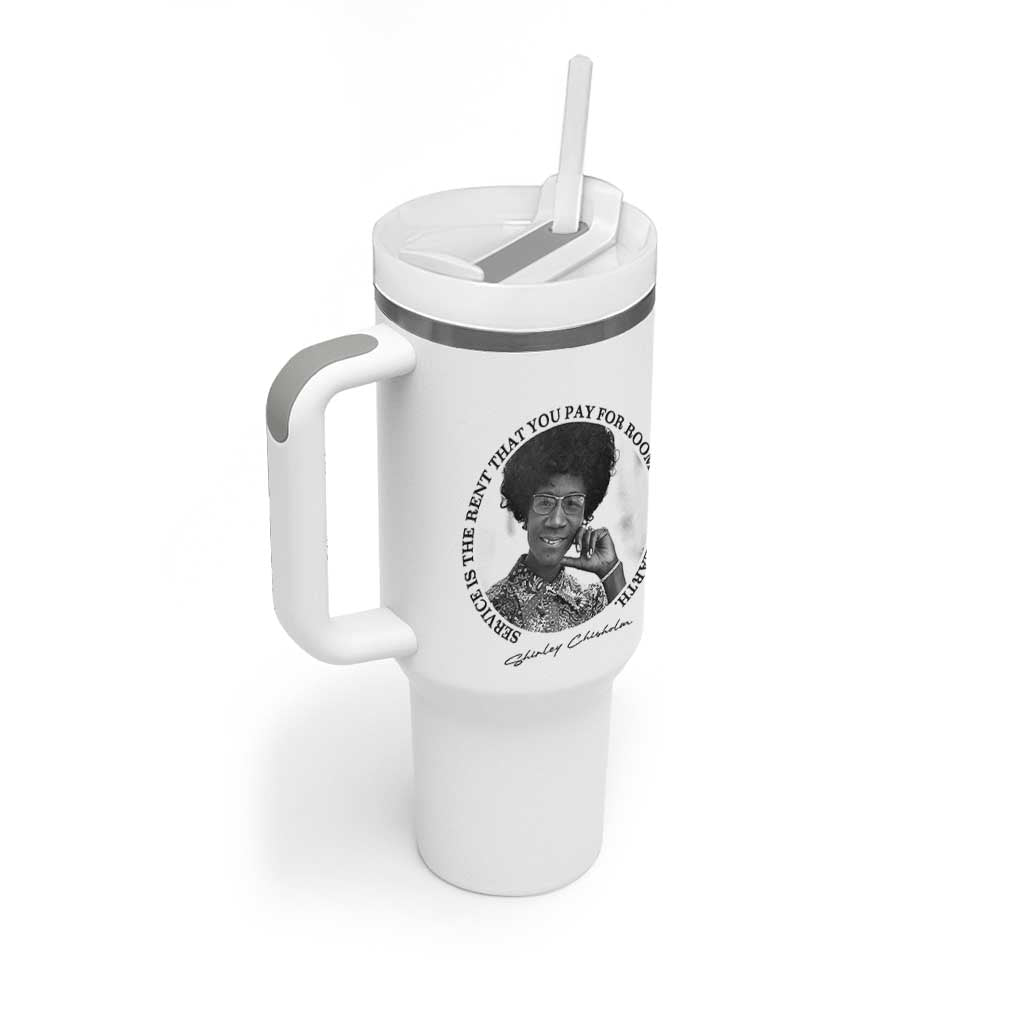 Shirley Chisholm Quote Tumbler With Handle Service Is The Rent You Pay