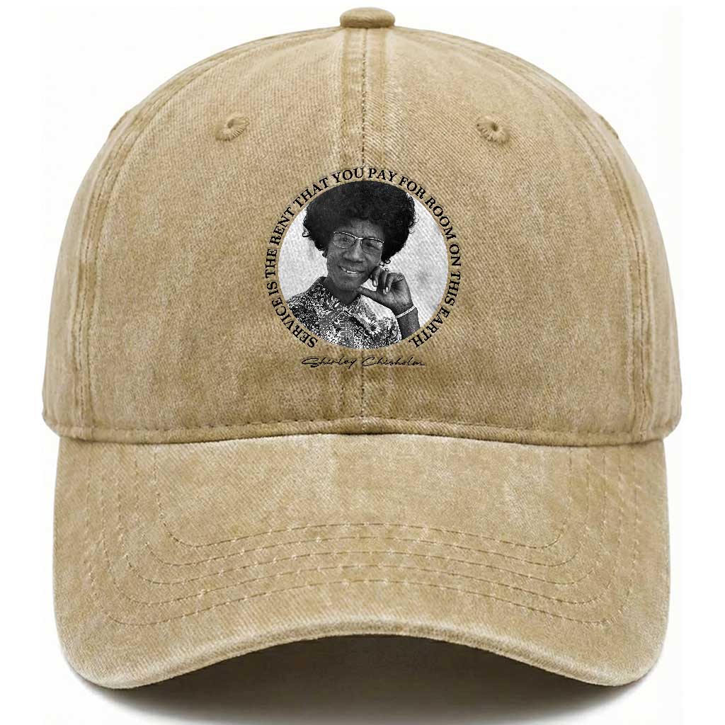 Shirley Chisholm Quote Washed Cotton Baseball Cap Service Is The Rent You Pay
