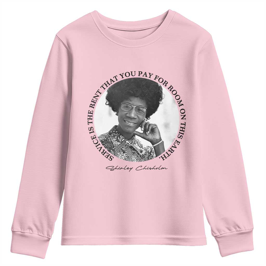 Shirley Chisholm Quote Youth Sweatshirt Service Is The Rent You Pay