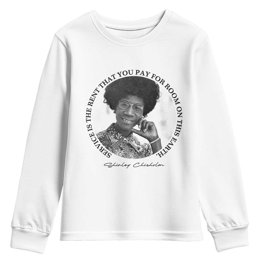 Shirley Chisholm Quote Youth Sweatshirt Service Is The Rent You Pay