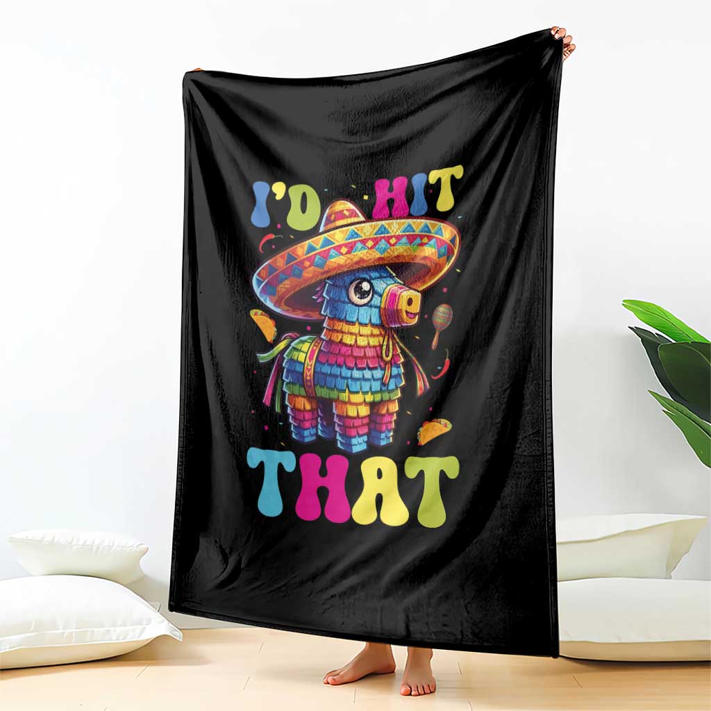 Funny Cinco De Mayo Pinata Throw Blanket Id Hit That