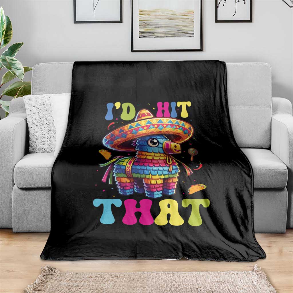 Funny Cinco De Mayo Pinata Throw Blanket Id Hit That