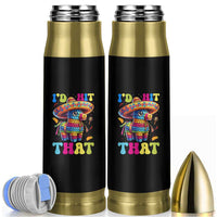 Funny Cinco De Mayo Pinata Bullet Tumbler Id Hit That