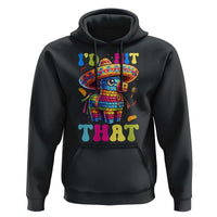 Funny Cinco De Mayo Pinata Hoodie Id Hit That