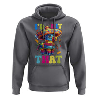 Funny Cinco De Mayo Pinata Hoodie Id Hit That