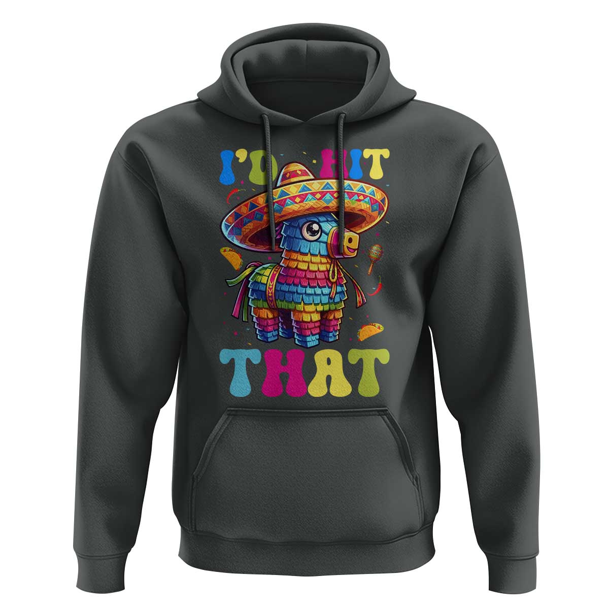 Funny Cinco De Mayo Pinata Hoodie Id Hit That