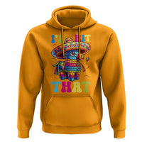 Funny Cinco De Mayo Pinata Hoodie Id Hit That