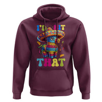 Funny Cinco De Mayo Pinata Hoodie Id Hit That