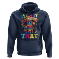 Funny Cinco De Mayo Pinata Hoodie Id Hit That