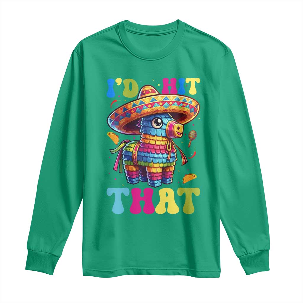 Funny Cinco De Mayo Pinata Long Sleeve Shirt Id Hit That