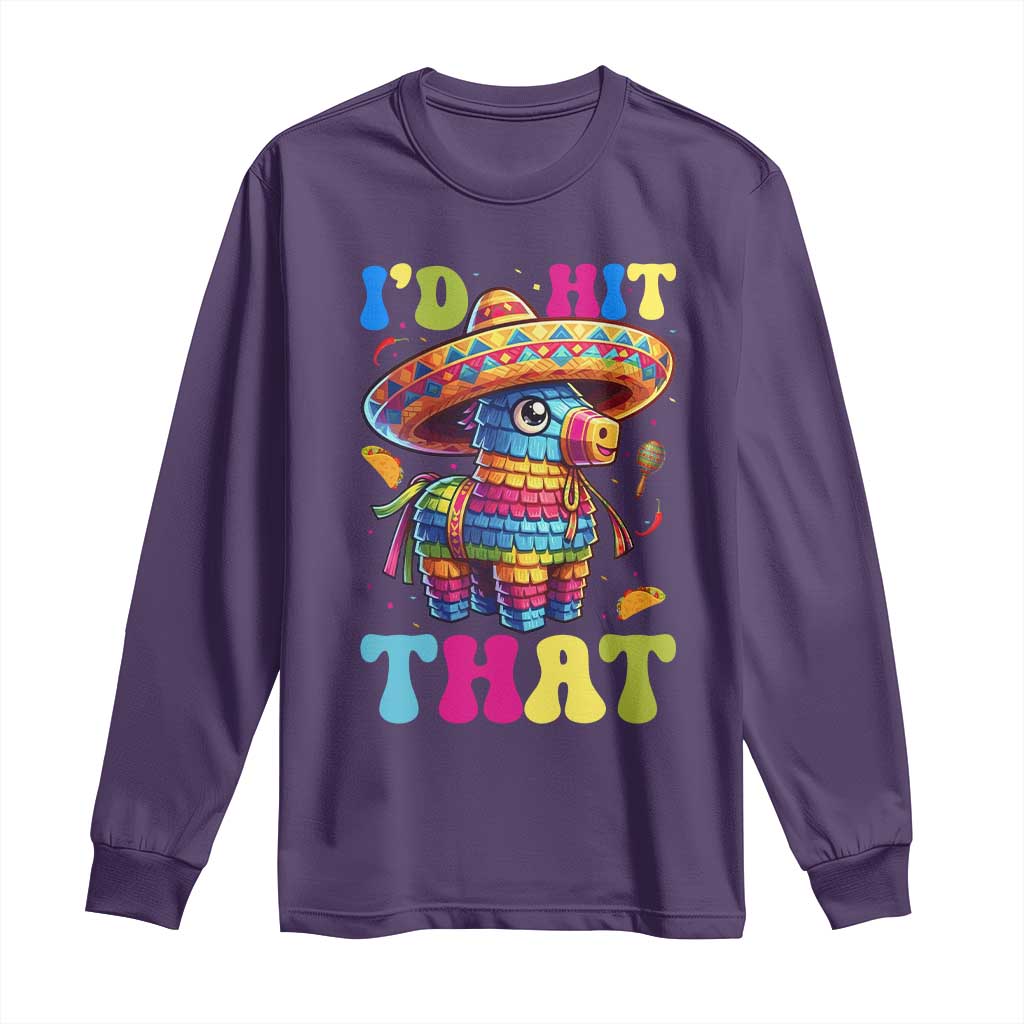 Funny Cinco De Mayo Pinata Long Sleeve Shirt Id Hit That
