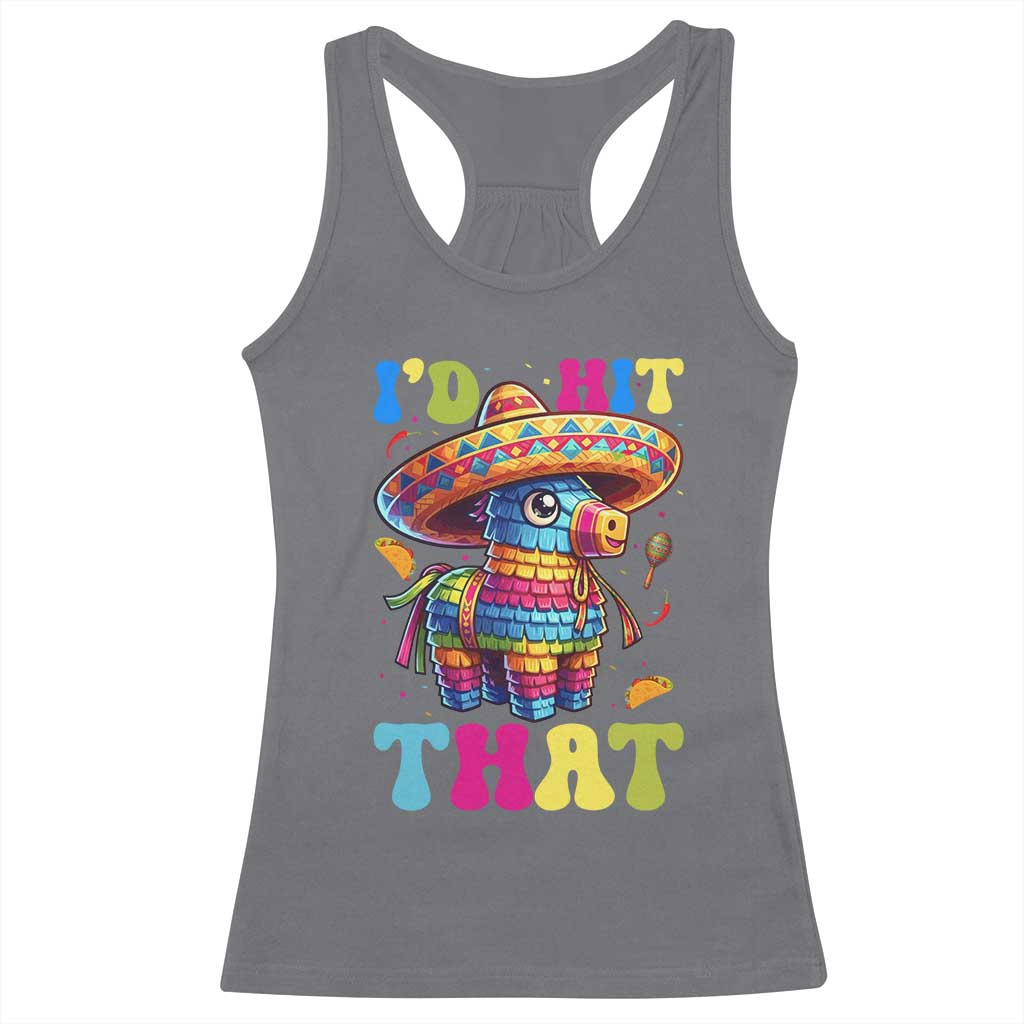 Funny Cinco De Mayo Pinata Racerback Tank Top Id Hit That