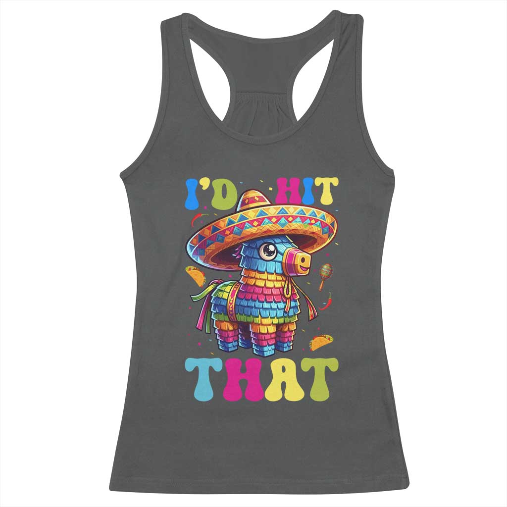 Funny Cinco De Mayo Pinata Racerback Tank Top Id Hit That