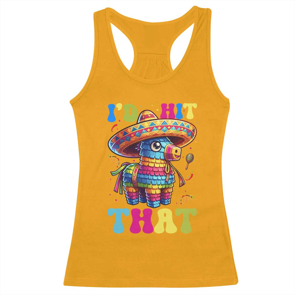 Funny Cinco De Mayo Pinata Racerback Tank Top Id Hit That