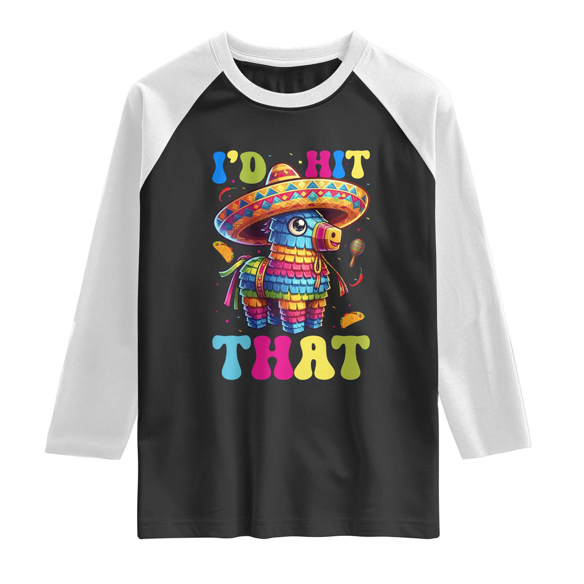 Funny Cinco De Mayo Pinata Raglan Shirt Id Hit That
