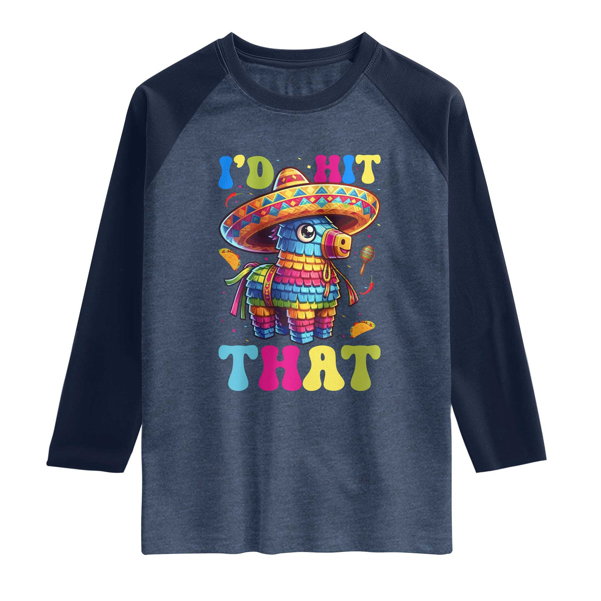 Funny Cinco De Mayo Pinata Raglan Shirt Id Hit That