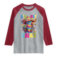 Funny Cinco De Mayo Pinata Raglan Shirt Id Hit That