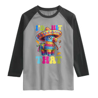 Funny Cinco De Mayo Pinata Raglan Shirt Id Hit That