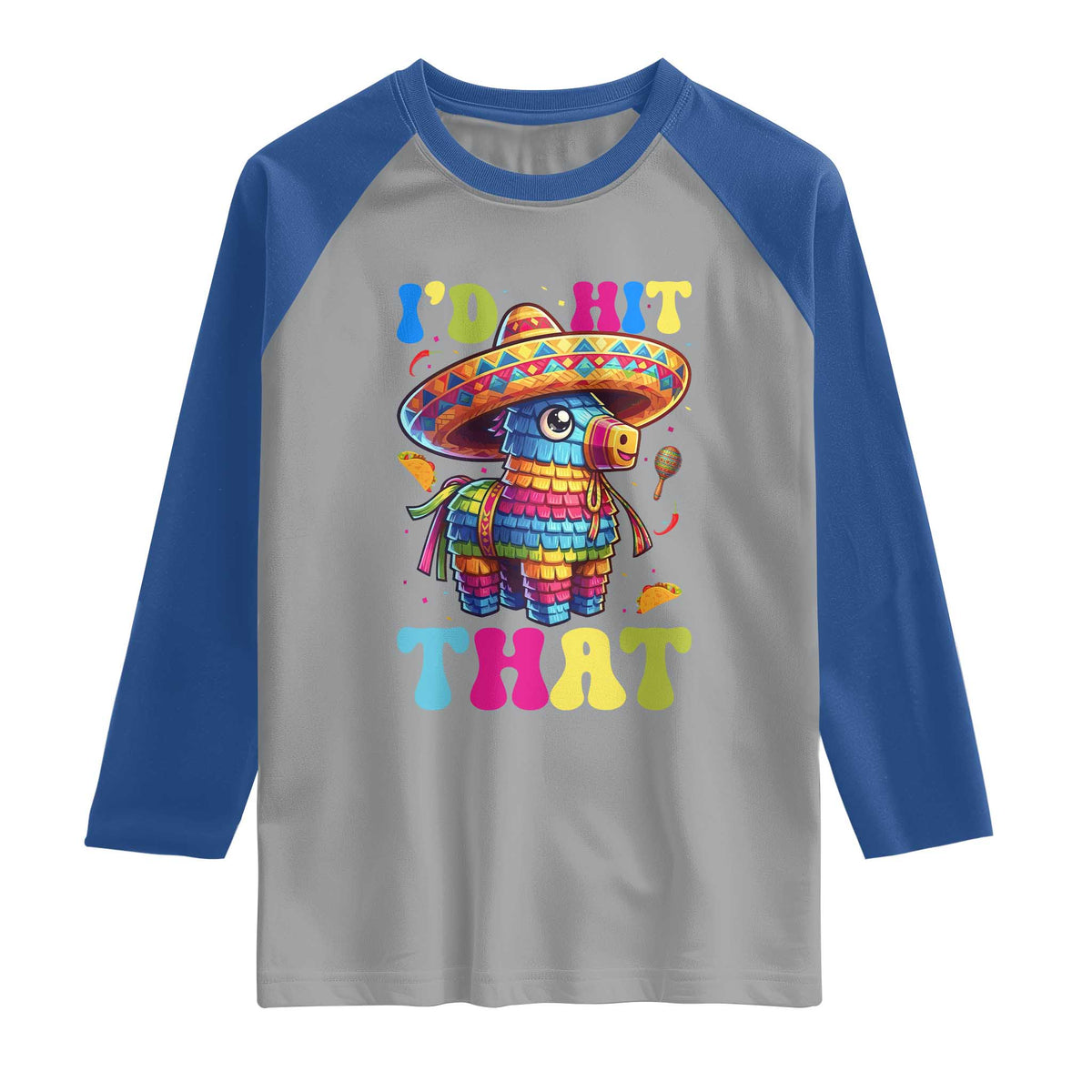 Funny Cinco De Mayo Pinata Raglan Shirt Id Hit That