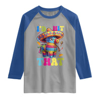 Funny Cinco De Mayo Pinata Raglan Shirt Id Hit That