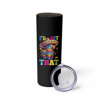 Funny Cinco De Mayo Pinata Skinny Tumbler Id Hit That
