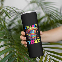 Funny Cinco De Mayo Pinata Skinny Tumbler Id Hit That