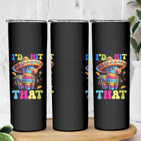 Funny Cinco De Mayo Pinata Skinny Tumbler Id Hit That