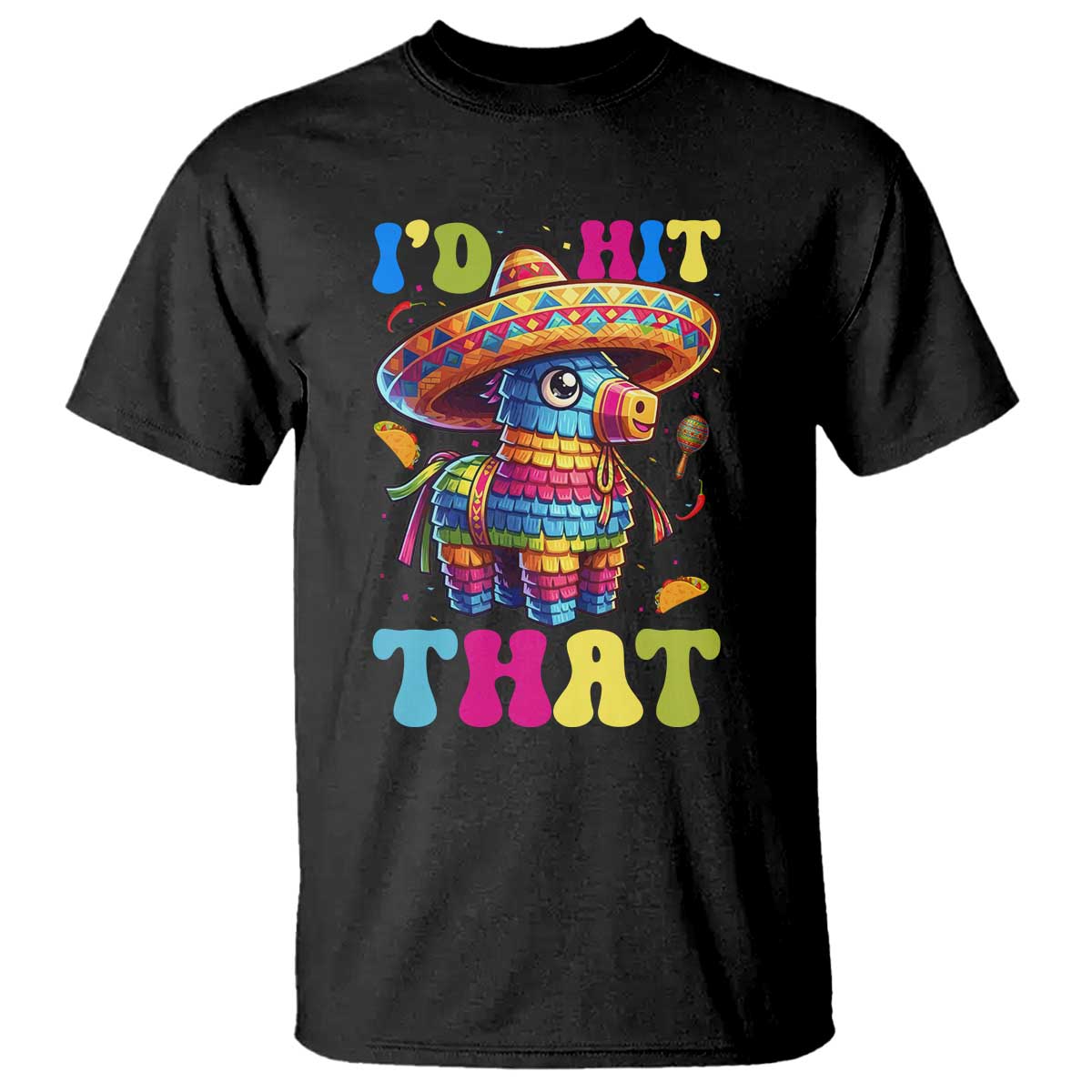 Funny Cinco De Mayo Pinata T Shirt Id Hit That