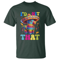 Funny Cinco De Mayo Pinata T Shirt Id Hit That