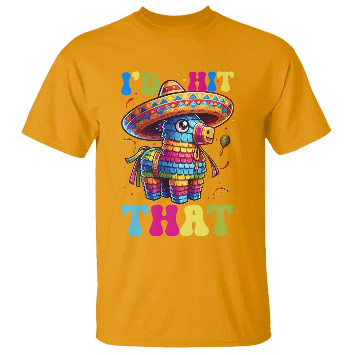 Funny Cinco De Mayo Pinata T Shirt Id Hit That