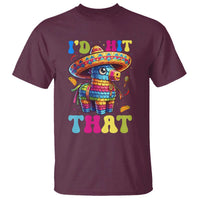 Funny Cinco De Mayo Pinata T Shirt Id Hit That
