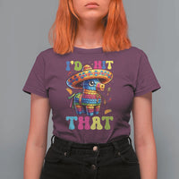 Funny Cinco De Mayo Pinata T Shirt For Women Id Hit That